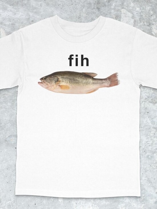 Tops - Fih Fish Meme Shirt - Stupid Meme Shirt